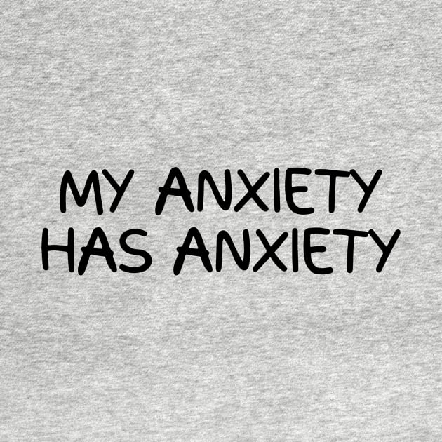 My anxiety has anxiety by Sugar Bubbles 